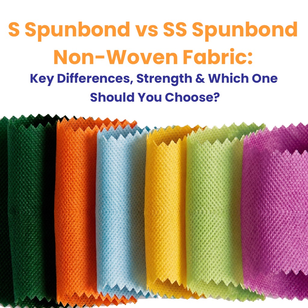 S spunbond vs SS spunbond non-woven fabric comparison – strength, GSM and durability guide by Savitridevi Polyfabrics Hyderabad